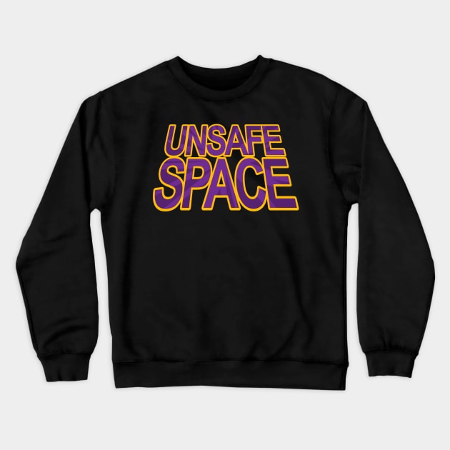 Unsafe Space Funny Snarky Text Design Crewneck Sweatshirt by billRsims